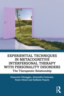 Experiential Techniques in Metacognitive Interpersonal Therapy with Personality Disorders : The Therapeutic Relationship
