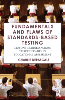 Fundamentals and Flaws of Standards-Based Testing : Lessons Learned Across Three Decades in Educational Assessment