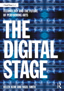 The Digital Stage : Technology and the Future of Performing Arts