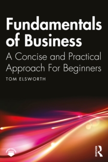 Fundamentals of Business : A Concise and Practical Approach For Beginners