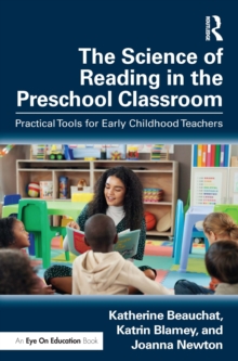 The Science of Reading in the Preschool Classroom : Practical Tools for Early Childhood Teachers