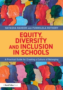 Equity, Diversity and Inclusion in Schools : A Practical Guide for Creating a Culture of Belonging
