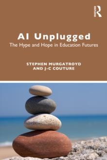 AI Unplugged : The Hype and Hope in Education Futures