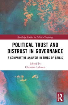 Political Trust and Distrust in Governance : A Comparative Analysis in Times of Crisis