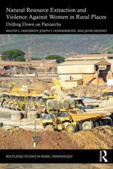 Natural Resource Extraction and Violence Against Women in Rural Places : Drilling Down on Patriarchy