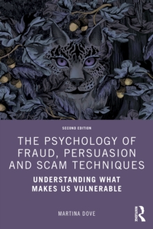 The Psychology of Fraud, Persuasion and Scam Techniques : Understanding What Makes Us Vulnerable