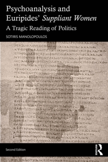 Psychoanalysis and Euripides' Suppliant Women : A Tragic Reading of Politics