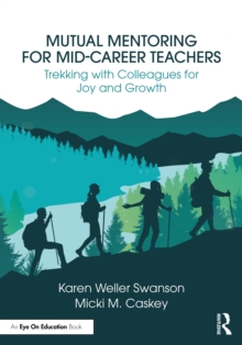 Mutual Mentoring for Mid-Career Teachers : Trekking with Colleagues for Joy and Growth