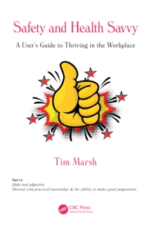 Safety and Health Savvy : A Users Guide to Thriving in the Workplace
