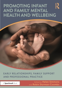 Promoting Infant and Family Mental Health and Wellbeing : Early Relationships, Family Support and Professional Practice