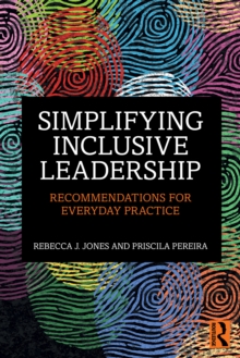 Simplifying Inclusive Leadership : Recommendations for Everyday Practice