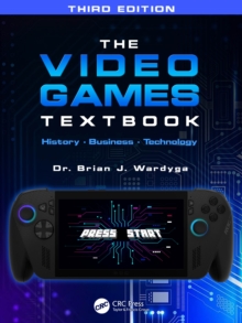 The Video Games Textbook : History  Business  Technology