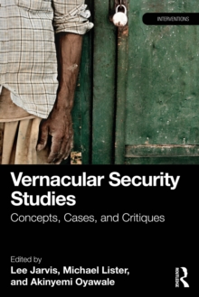 Vernacular Security Studies : Concepts, Cases, and Critiques
