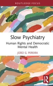 Slow Psychiatry : Human Rights and Democratic Mental Health