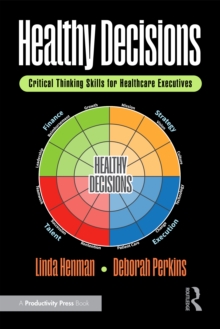 Healthy Decisions : Critical Thinking Skills for Healthcare Executives