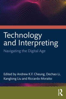 Technology and Interpreting : Navigating the Digital Age