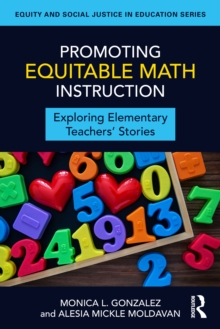 Promoting Equitable Math Instruction : Exploring Elementary Teachers Stories
