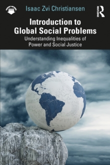 Introduction to Global Social Problems : Understanding Inequalities of Power and Social Justice