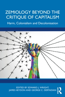 Zemiology Beyond the Critique of Capitalism : Harm, Colonialism and Decolonisation