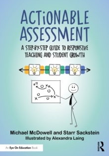 Actionable Assessment : A Step-by-Step Guide to Responsive Teaching and Student Growth