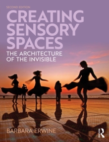 Creating Sensory Spaces : The Architecture of the Invisible