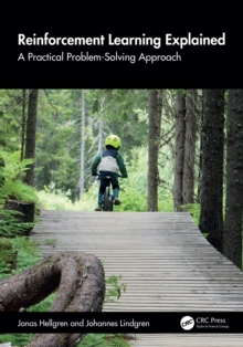 Reinforcement Learning Explained : A Practical Problem-Solving Approach