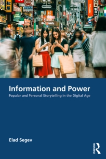 Information and Power : Popular and Personal Storytelling in the Digital Age