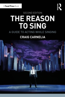 The Reason to Sing : A Guide to Acting While Singing