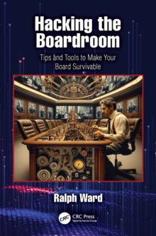 Hacking the Boardroom : Tips and Tools to Make Your Board Survivable