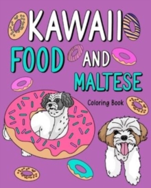 Kawaii Food and Maltese : Adult Coloring Pages, Painting Food Menu, Gifts for Dog Lovers