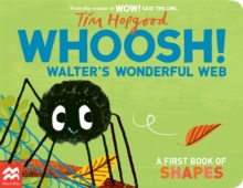 Whoosh! Walter's Wonderful Web : A First Book of Shapes