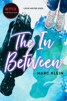 The In Between : A Heartbreaking YA Romance About First Love, Now A Netflix Film