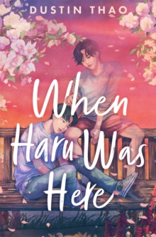 When Haru Was Here : A Magical and Heartbreaking Queer YA Romance from the author behind the Tiktok sensation You've Reached Sam