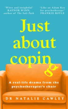 Just About Coping : A Real-Life Drama from the Psychotherapist's Chair