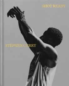 Shot Ready : An inspiring look into the mind, life and philosophy of an NBA champion