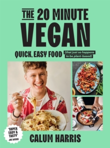 The 20-Minute Vegan : Quick, Easy Food (That Just So Happens to be Plant-based)