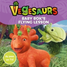 Vegesaurs: Baby Bok's Flying Lesson : Based on the hit CBeebies series