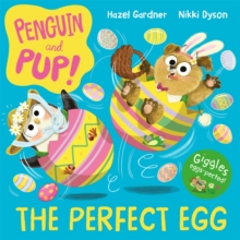 Penguin And Pup: The Perfect Egg : A laugh-out-loud Easter Story Giggles guaranteed!