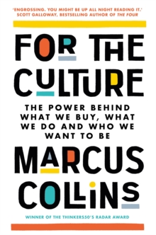 For the Culture : The Power Behind What We Buy, What We Do and Who We Want to Be