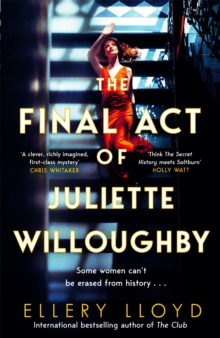 The Final Act of Juliette Willoughby : the intoxicating and darkly glamourous mystery from the bestselling authors of Reese Witherspoon bookclub pick, The Club