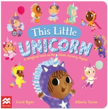 This Little Unicorn : A Magical Twist on the Classic Nursery Rhyme!