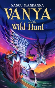 Pan Macmillan Vanya And The Wild Hunt , A Magical Fantasy Adventure, Perfect For Fans Of Rick Riordan