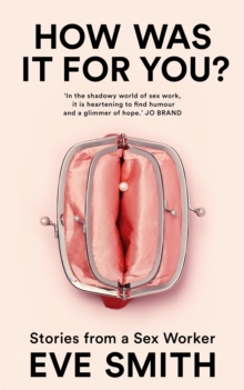 How Was It for You? : Stories from a sex worker