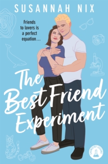 The Best Friend Experiment : Book 5 in the Chemistry Lessons Stem Rom Com Series