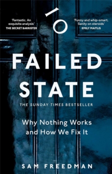 Failed State : Why Nothing Works and How We Fix It