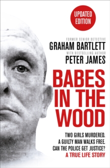 Babes in the Wood : Two girls murdered. A guilty man walks free. Can the police get justice?