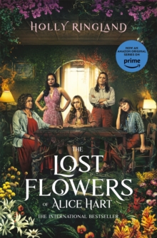 Pan Macmillan The Lost Flowers Of Alice Hart , Now An Amazon Series Starring Sigourney Weaver