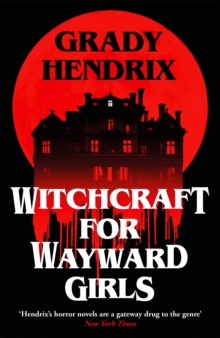 Witchcraft for Wayward Girls : The next deliciously dark and hilarious novel from the horror master