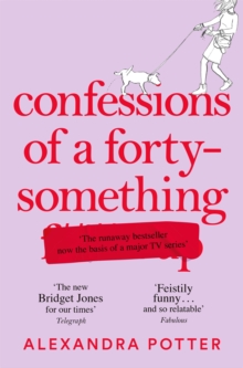 Confessions of a Forty-Something : The Funniest WHAT AM I DOING? Novel of the Year