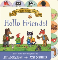 Tales from Acorn Wood: Hello Friends! : A preschool tabbed board book  perfect for little hands